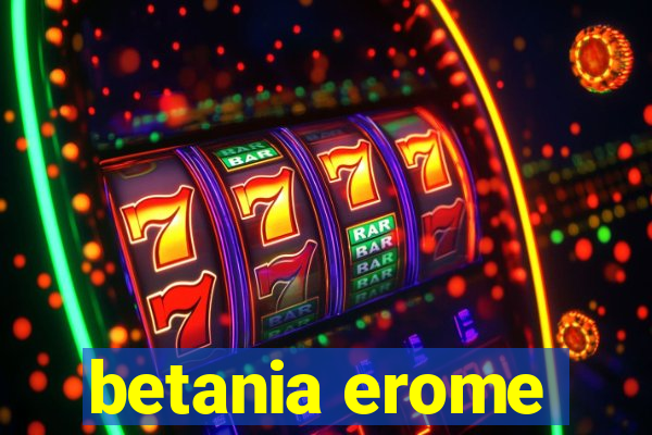 betania erome